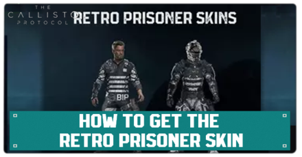 Callisto Protocol - How to Get the Retro Prisoner Skin