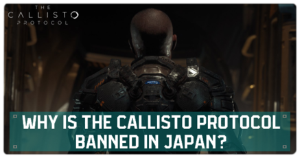 The Callisto Protocol - Why Is The Callisto Protocol Banned in Japan?