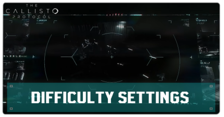 Callisto Protocol - Difficulty Settings Guide