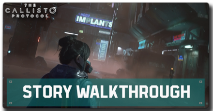 Callisto Protocol - Story Walkthrough.png