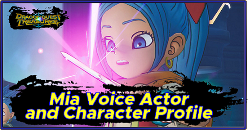 Dragon Quest Treasures - Mia Voice Actor and Character Profile
