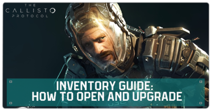 Callisto Protocol Inventory Guide