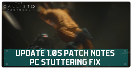 The Callisto Protocol - Update 1.05 Patch Notes - PC Stuttering Fix