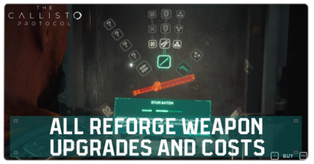 The Callisto Protocol - All Reforge Weapon Upgrades and Costs