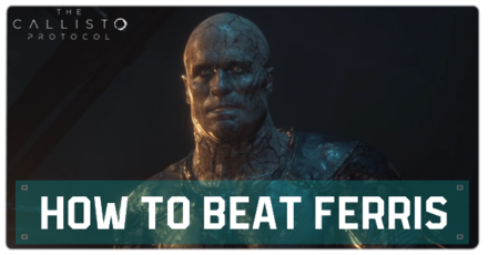 The Callisto Protocol - How to Beat Ferris