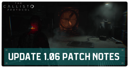 Callisto Protocol - Update 1.06 Patch Notes