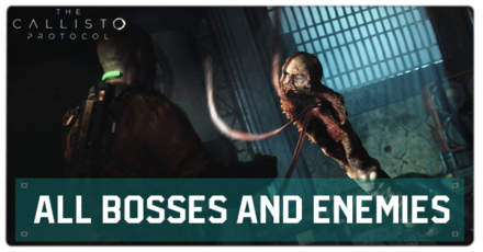 The Callisto Protocol - List of Bosses and Enemies