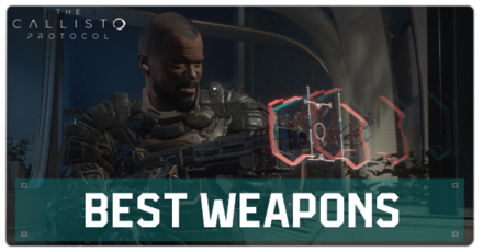 The Callisto Protocol - Best Weapons