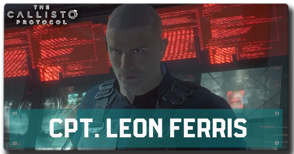 Leon Ferris, The Callisto Protocol Wiki