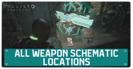Callisto Protocol - All Weapon Schematic Locations