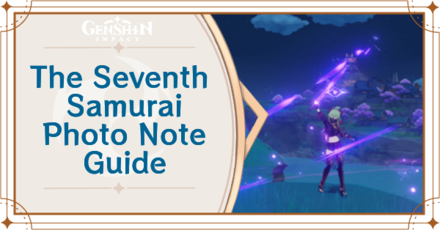 Genshin Impact - The Seventh Samurai Photo Note Guide
