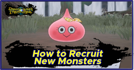 Dragon Quest Treasures - How to Recruit New Monsters