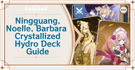 Genshin - Noelle, Barbara, and Ningguang, Crystallized Hydro Deck Deck Build and How to Play