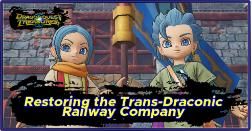 Dragon Quest Treasures - Restoring the Trans-Draconic Railway Company Walkthrough
