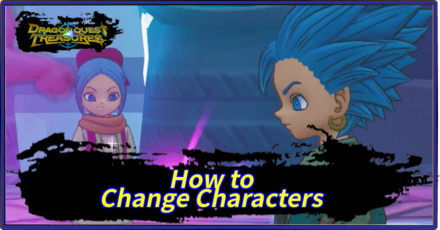 Dragon Quest Treasures - How to Change Characters