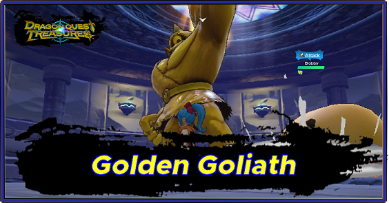 Dragon Quest Treasures - Golden Goliath Boss Guide