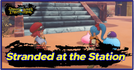 DQ Treasures - Stranded at the Station