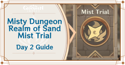 Genshin Impact - Misty Dungeon Realm of Sand Mist Trial Day 2 Guide