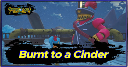 DQ Treasures - Burnt to a Cinder