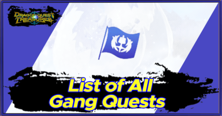 DQ Treasures - List of All Gang Quests