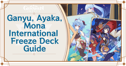 Genshin - Mona, Ganyu, and Kamisato Ayaka, International Freeze Deck Deck Build and How to Play