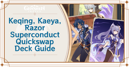 Genshin - Keqing, Kaeya, and Razor, Superconduct Quickswap Deck Deck Build and How to Play