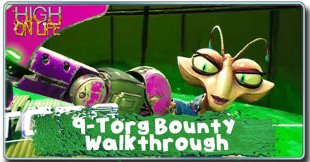 High on Life - 9-Torg Bounty Walkthrough