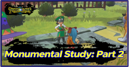 DQ Treasures - Monumental Study Part 2