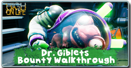 High on Life - Dr Giblets Bounty Walkthrough