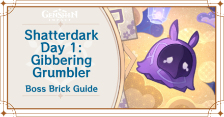 Genshin Impact Gibbering Grumbler Day 1 Guide for Shatterdark