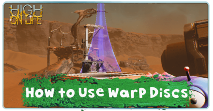 High on Life - How to Use Warp Discs