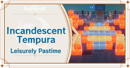 Genshin Impact - Leisurely Pastime Day 2 Incandescent Tempura Guide