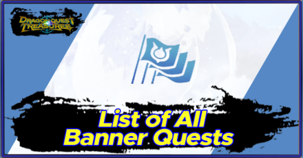 DQ Treasures - List of All Banner Quests