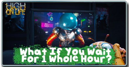 High on Life - What If You Wait 1 Hour