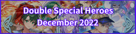 Double Special Heroes December 2022 Banner
