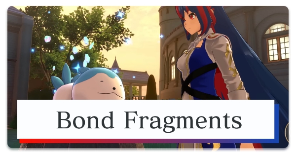 Fire Emblem Engage Bond Fragments Guide