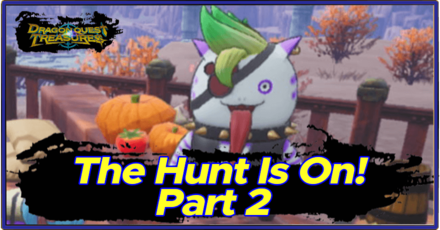 DQ Treasures - The Hunt is On Part 2