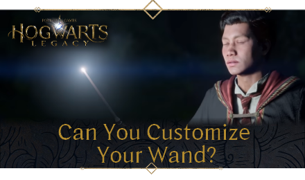 Hogwarts Legacy - Can You Customize Your Wand