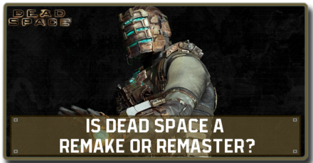 Dead Space Remake - Remake or Remaster