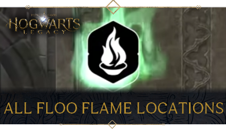 Hogwarts Legacy - All Floo Flame Locations and How to Fast Travel