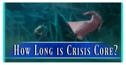 Crisis Core Reunion - How Long