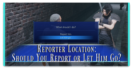 Crisis Core Reunion - Reporter Location, Should You Report or Let Him Go