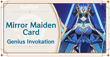 Genshin Impact - Mirror Maiden Card Guide