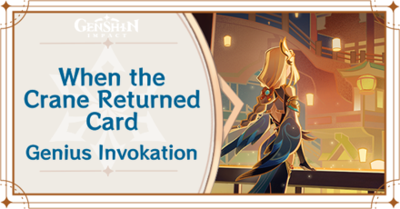 Genshin Impact - When the Crane Returned Card Guide