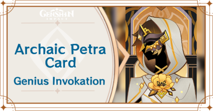 Genshin Impact - Archaic Petra Card Guide
