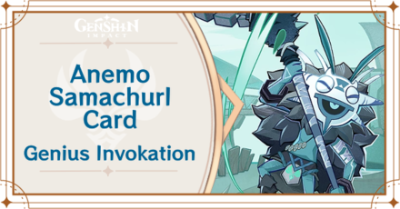 Genshin Impact - Anemo Samachurl Card Guide