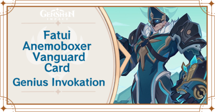 Genshin Impact - Fatui Skirmisher - Anemoboxer Vanguard Card Guide