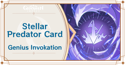 Genshin Impact - Stellar Predator Card Guide