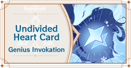 Genshin Impact - Undivided Heart Card Guide