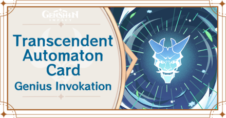 Genshin Impact - Transcendent Automaton Card Guide